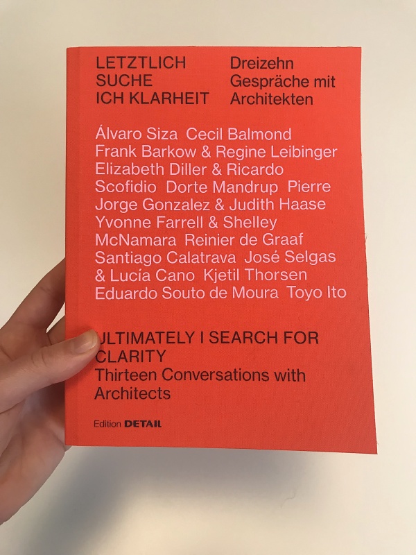 Ultimately I Search for Clarity: Thirteen Conversations with Architects